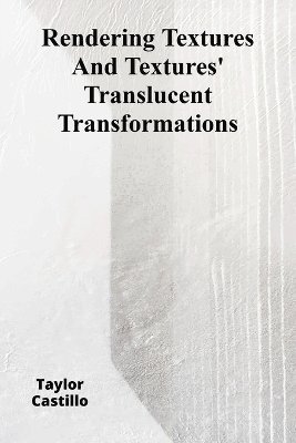 bokomslag Rendering Textures And Textures' Translucent Transformations