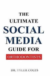 bokomslag Ultimate Social Media Guide for Orthodontists