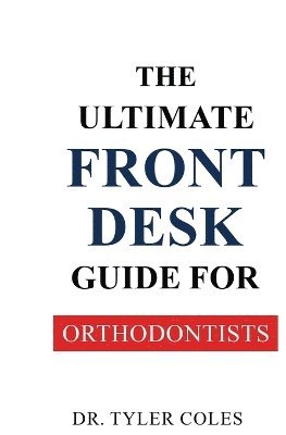 bokomslag Ultimate Front Desk Guide for Orthodontists