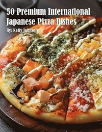 bokomslag 50 Premium International Japanese Pizza Dishes