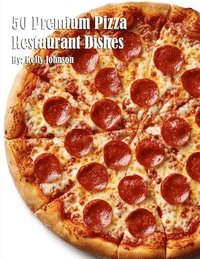 bokomslag 50 Premium Pizza Restaurant Dishes