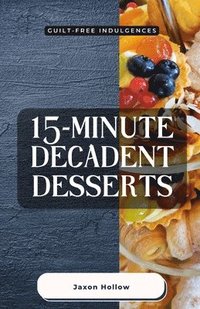 bokomslag 15-Minute Decadent Desserts