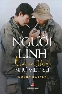 bokomslag Ng??i Lính Làm Th? Nh? Vi?t S? (softcover - color)
