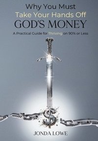 bokomslag Why You Must Take Your Hands Off God's Money
