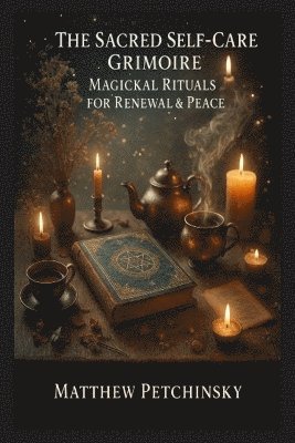 Matthew Petchinsky - Sacred Self-Care Grimoire, Häftad