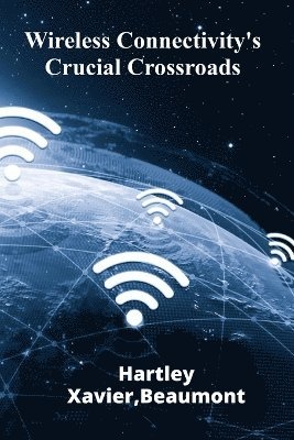 bokomslag Wireless Connectivity's Crucial Crossroads