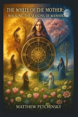 Matthew Petchinsky - Wheel of the Mother, Häftad