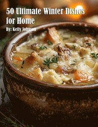 bokomslag 50 Ultimate Winter Dishes for Home