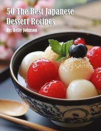 bokomslag 50 The Best Japanese Dessert Recipes
