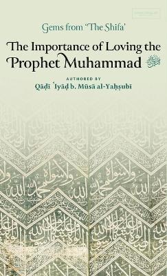 Qadi 'Iyad Ibn Musa Al-Yahsubi - Importance of Loving the Prophet Muhammad ﷺ (HB), Inbunden