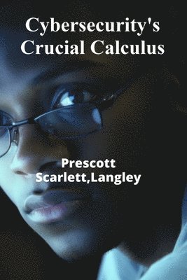 bokomslag Cybersecurity's Crucial Calculus