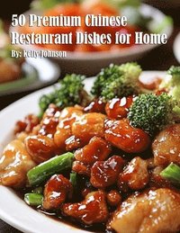 bokomslag 50 Premium Chinese Restaurant Dishes for Home