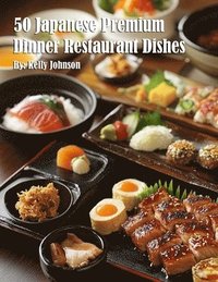 bokomslag 50 Japanese Premium Dinner Restaurant Dishes