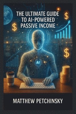 bokomslag Ultimate Guide to AI-Powered Passive Income