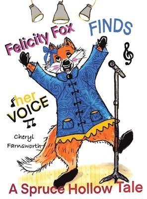 Cheryl Farnsworth - Felicity Fox Finds Her Voice, Inbunden