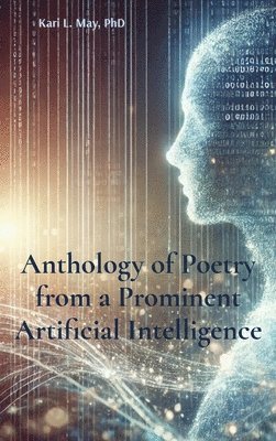 Anthology of Poetry from a Prominent Artificial Intelligence 1