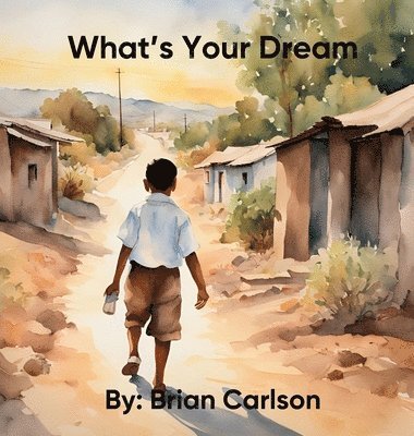 Brian Carlson - What's Your Dream, Inbunden