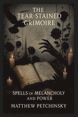 Matthew Petchinsky - Tear-Stained Grimoire, Häftad