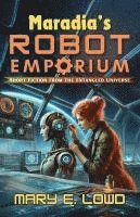 Mary E Lowd, Mary E. Lowd - Maradia's Robot Emporium, Häftad
