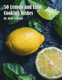 bokomslag 50 Lemon and Lime Cooking Dishes