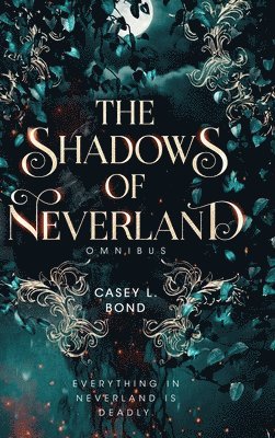 Casey L Bond - Shadows of Neverland Duology Omnibus, Inbunden
