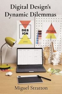 bokomslag Digital Design's Dynamic Dilemmas