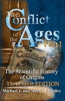 bokomslag Conflict of the Ages Teacher Edition I The Scientific History of Origins