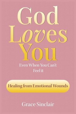 bokomslag God Loves You Even When You Can't Feel It Book 7