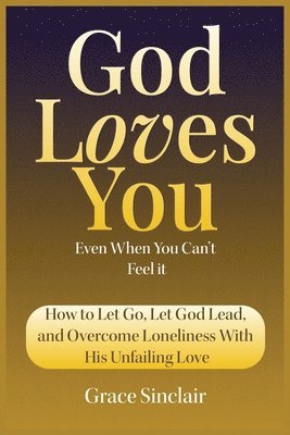 God Loves You Even When You Can't Feel It Book 10 1