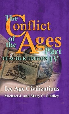 bokomslag Conflict of the Ages Teacher Edition IV Ice Age Civilizations