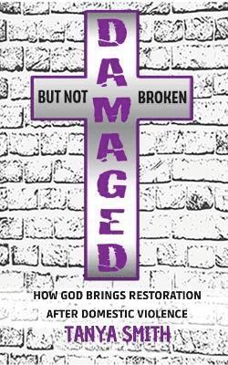 Tanya Smith - Damaged But Not Broken, Häftad