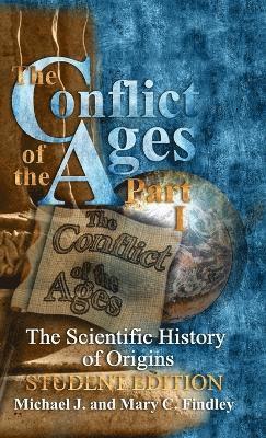 bokomslag Conflict of the Ages Student Edition I The Scientific History of Origins