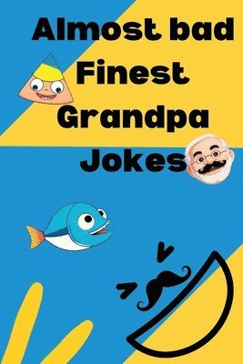 bokomslag Almost bad Finest Grandpa Jokes