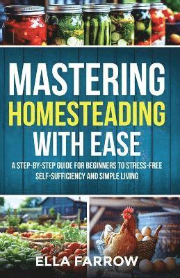 bokomslag Mastering Homesteading with Ease