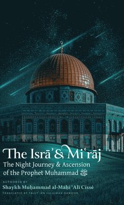 Shaykh Muhammad Al-Mahi Ali Cisse - Isra' & Mi'raj (HB), Inbunden