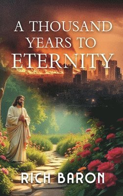 Richard Baron - A Thousand Years to Eternity, Inbunden