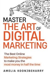 bokomslag Master The Art of Digital Marketing