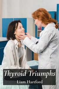 bokomslag Thyroid Triumphs