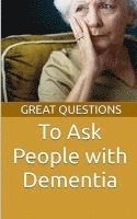 Great Questions To Ask People With Dementia 1