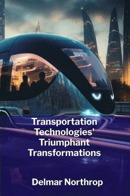bokomslag Transportation Technologies' Triumphant Transformations