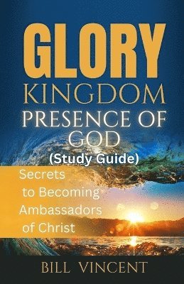 bokomslag Glory Kingdom Presence Of God (Study Guide)