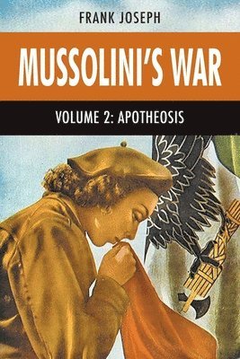 Frank Joseph - Mussolini's War Volume 2, Häftad