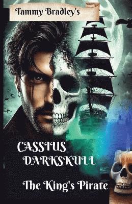 bokomslag Cassius Darkskull The King's Pirate