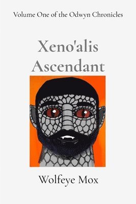 bokomslag Xeno'alis Ascendant: Volume One of the Odwyn Chronicles
