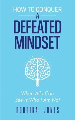 bokomslag How To Conquer A Defeated Mindset