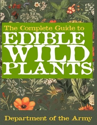 Complete Guide to Edible Wild Plants (Illustrated)