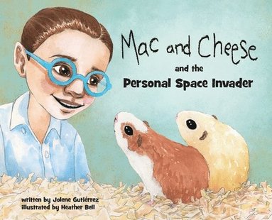 Jolene Gutiérrez - Mac and Cheese and the Personal Space Invader, Inbunden