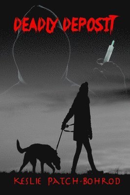 Keslie Patch-Bohrod - Deadly Deposit, Häftad