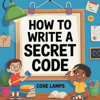 bokomslag How to Make a Secret Code