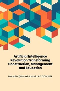 bokomslag Artificial Intelligence Revolution Transforming Construction, Management and Education